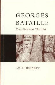 Title: Georges Bataille: Core Cultural Theorist, Author: Paul Hegarty