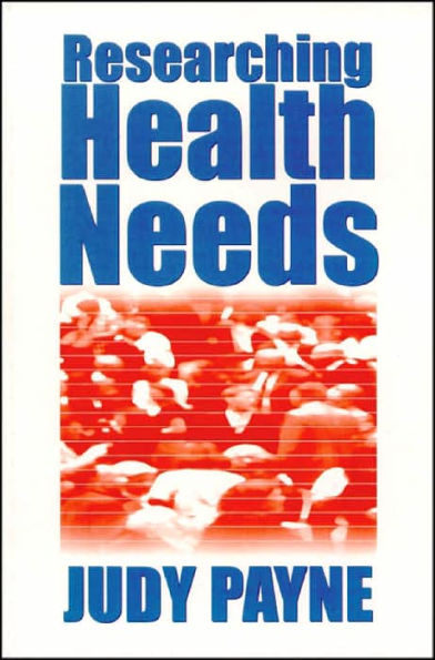Researching Health Needs: A Community-Based Approach / Edition 1