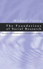 The Foundations of Social Research: Meaning and Perspective in the Research Process / Edition 1