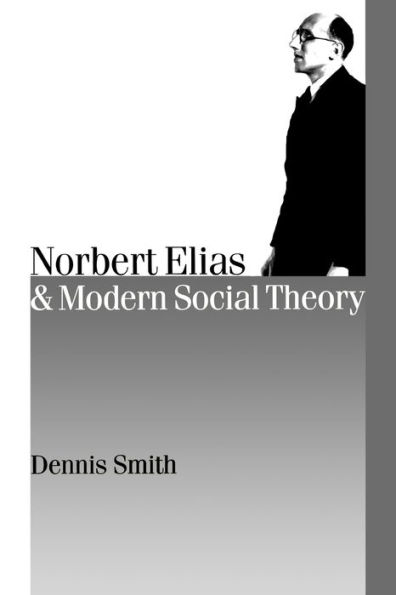 Norbert Elias and Modern Social Theory / Edition 1