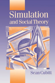 Title: Simulation and Social Theory / Edition 1, Author: Sean Cubitt