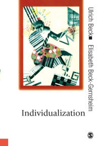 Title: Individualization: Institutionalized Individualism and its Social and Political Consequences / Edition 1, Author: Ulrich Beck