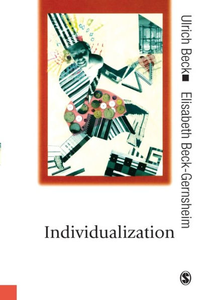 Individualization: Institutionalized Individualism and its Social and Political Consequences / Edition 1