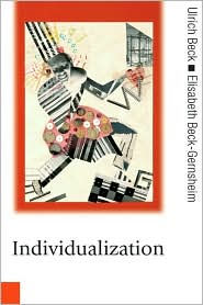 Title: Individualization: Institutionalized Individualism and its Social and Political Consequences / Edition 1, Author: Ulrich Beck