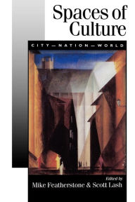 Title: Spaces of Culture: City, Nation, World / Edition 1, Author: Mike Featherstone