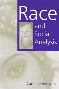 Title: Race and Social Analysis / Edition 1, Author: Caroline Knowles