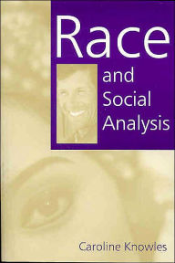 Title: Race and Social Analysis / Edition 1, Author: Caroline Knowles