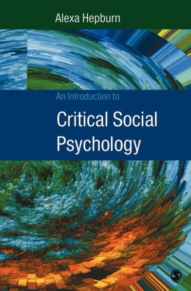 An Introduction to Critical Social Psychology / Edition 1