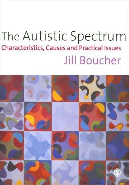 The Autistic Spectrum: Characteristics, Causes and Practical Issues / Edition 1