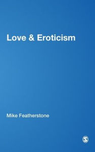 Title: Love & Eroticism / Edition 1, Author: Mike Featherstone