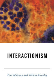 Title: Interactionism / Edition 1, Author: Paul Atkinson