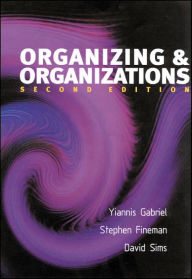 Title: Organizing & Organizations: An Introduction / Edition 2, Author: Yiannis Gabriel