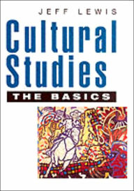 Title: Cultural Studies - The Basics / Edition 1, Author: Jeff Lewis