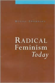 Radical Feminism Today / Edition 1