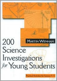 Title: 200 Science Investigations for Young Students: Practical Activities for Science 5 - 11, Author: Martin W Wenham