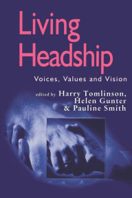 Title: Living Headship: Voices, Values and Vision, Author: Harry Tomlinson