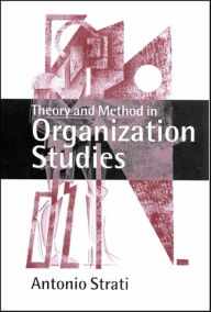 Title: Theory and Method in Organization Studies: Paradigms and Choices, Author: Antonio Strati