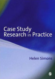 Title: Case Study Research in Practice / Edition 1, Author: Helen Simons