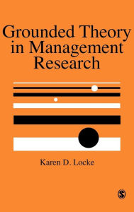 Title: Grounded Theory in Management Research / Edition 1, Author: Karen Locke