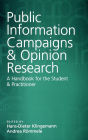 Public Information Campaigns and Opinion Research: A Handbook for the Student and Practitioner / Edition 1