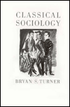 Title: Classical Sociology, Author: Bryan S Turner