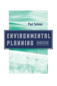 Title: Environmental Planning: The Conservation and Development of Biophysical Resources / Edition 2, Author: Paul Selman