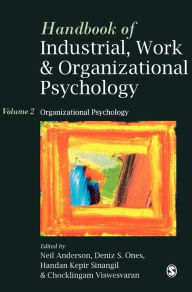 Title: Handbook of Industrial, Work & Organizational Psychology: Volume 2: Organizational Psychology / Edition 1, Author: Neil Anderson