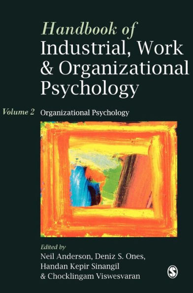 Handbook of Industrial, Work & Organizational Psychology: Volume 2: Organizational Psychology / Edition 1