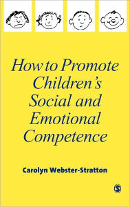 Title: How to Promote Children's Social and Emotional Competence / Edition 1, Author: Carolyn Webster-Stratton