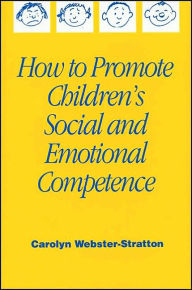 Title: How to Promote Children's Social and Emotional Competence / Edition 1, Author: Carolyn Webster-Stratton