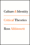 Title: Culture and Identity: Critical Theories / Edition 1, Author: Ross Abbinnett