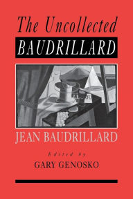 Title: The Uncollected Baudrillard / Edition 1, Author: Gary Genosko