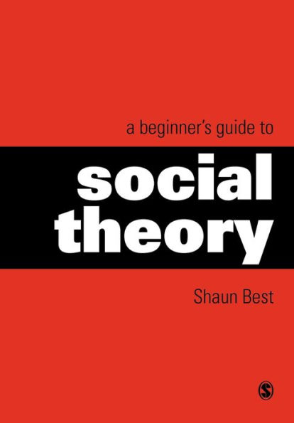 A Beginner's Guide to Social Theory / Edition 1