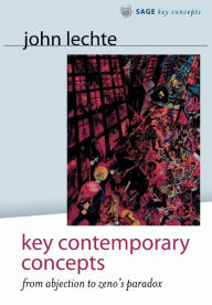Title: Key Contemporary Concepts: From Abjection to Zeno's Paradox / Edition 1, Author: John Lechte