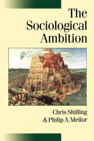 Title: The Sociological Ambition: Elementary Forms of Social and Moral Life / Edition 1, Author: Chris Shilling