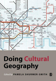 Title: Doing Cultural Geography / Edition 1, Author: Pamela Shurmer-Smith