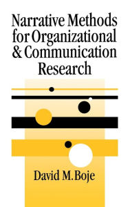 Title: Narrative Methods for Organizational & Communication Research / Edition 1, Author: David Boje