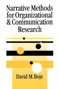 Title: Narrative Methods for Organizational & Communication Research / Edition 1, Author: David Boje