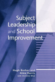 Title: Subject Leadership and School Improvement / Edition 1, Author: Hugh Busher