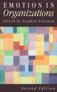 Title: Emotion in Organizations / Edition 2, Author: Stephen Fineman