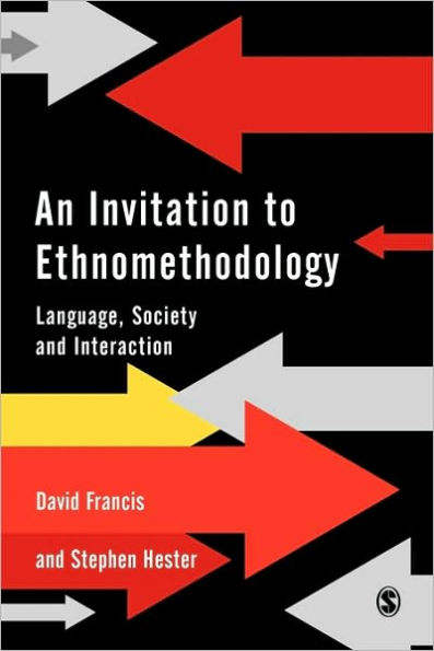 An Invitation to Ethnomethodology: Language, Society and Interaction / Edition 1