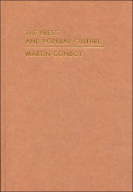 Title: The Press and Popular Culture, Author: Martin Conboy