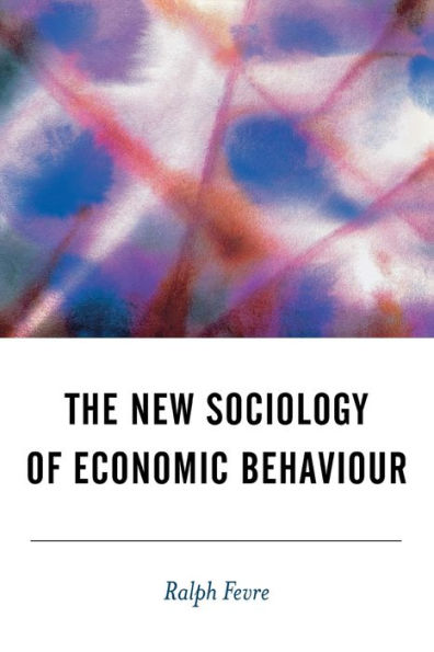 The New Sociology of Economic Behaviour / Edition 1