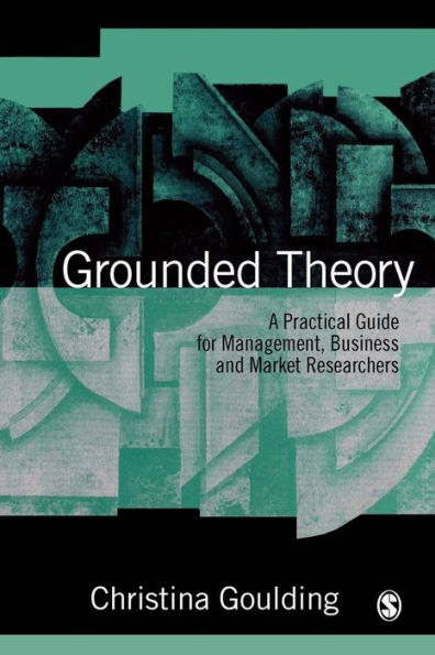 Grounded Theory: A Practical Guide for Management, Business and Market Researchers / Edition 1