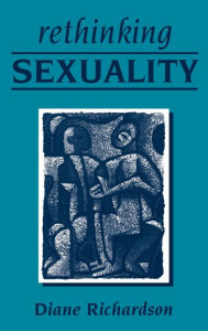 Title: Rethinking Sexuality / Edition 1, Author: Diane Richardson