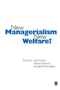 Title: New Managerialism, New Welfare?, Author: John H. Clarke