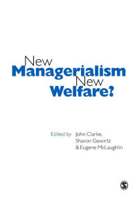 Title: New Managerialism, New Welfare? / Edition 1, Author: John H. Clarke