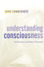 Understanding Consciousness: Its Function and Brain Processes / Edition 1