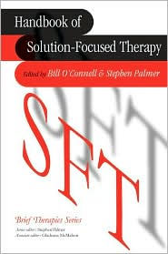 Title: Handbook of Solution-Focused Therapy (Brief Therapies Series), Author: Bill O'Connell