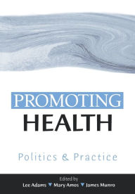 Title: Promoting Health: Politics and Practice / Edition 1, Author: Lee Adams